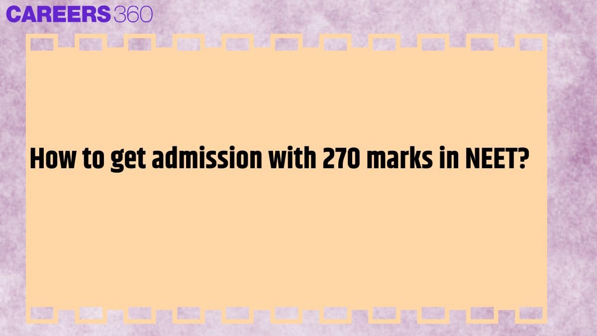 How to get admission with 270 marks in NEET?